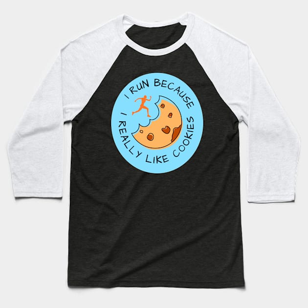 I run because I really like cookies Baseball T-Shirt by Dogefellas